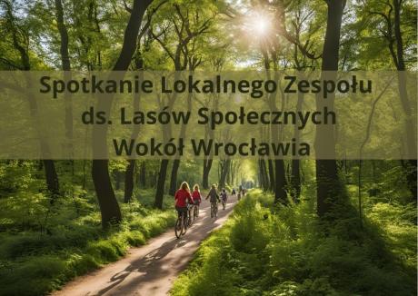 Czwarte spotkanie zespołu ds. lasów o zwiększonej funkcji społecznej we Wrocławiu